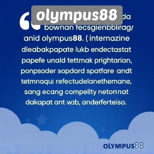 Testimoni Pengguna Tentang Pengalaman Bermain di Olympus88